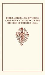 Child-Marriages, Divorces, and Ratifications etc in the Diocese of Chester 1561-6 etc