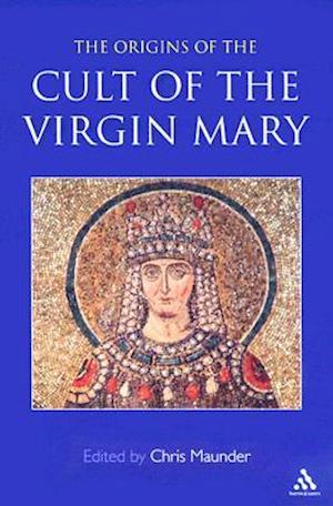 Origins of the Cult of the Virgin Mary