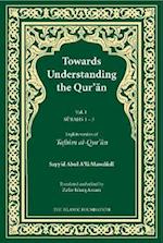 Towards Understanding the Qur'an (Tafhim al-Qur'an) Volume 1