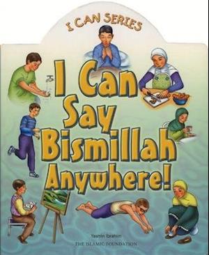 I Can Say Bismillah Anywhere!