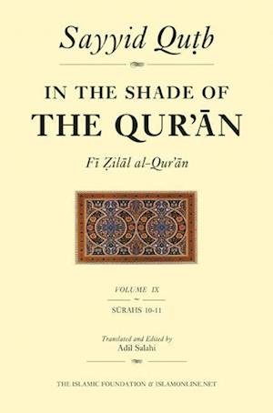 In the Shade of the Qur'an Vol. 9 (Fi Zilal Al-Qur'an): Surah 10 Yunus & Surah 11 HUD