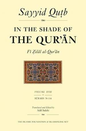 In the Shade of the Qur'an Vol. 18 (Fi Zilal al-Qur'an)