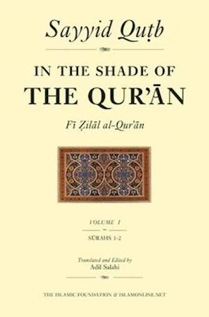 In the Shade of the Qur'an, Volume 1 (Fi Zilal Al-Qur'an)