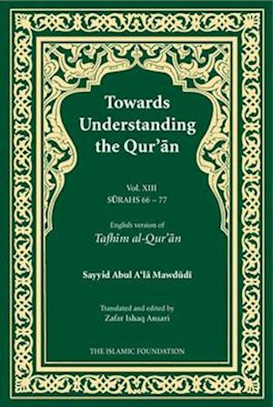 Towards Understanding the Qur'an (Tafhim al-Qur'an) Volume 13