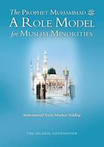 The Prophet Muhammad : A Role Model for Muslim Minorities