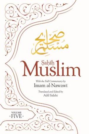 Sahih Muslim (Volume 5) : With the Full Commentary by Imam Nawawi