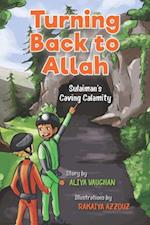 Turning Back to Allah : Sulaiman's Caving Calamity 