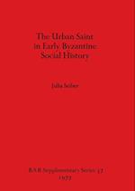 The Urban Saint in Early Byzantine Social History 