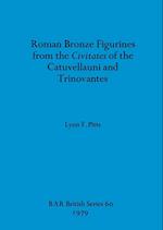 Roman Bronze Figurines from the Civitates of the Catuvellauni and Trinovantes 
