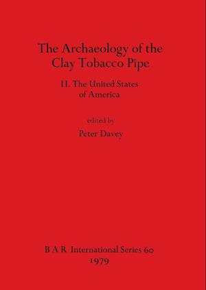 The Archaeology of the Clay Tobacco Pipe II. The United States of America