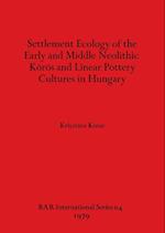 Settlement Ecology of the Early and Middle Neolithic Körös and Linear Pottery Cultures in Hungary 