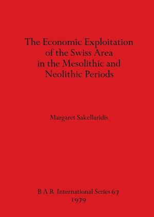 The Economic Exploitation of the Swiss Area in the Mesolithic and Neolithic Periods