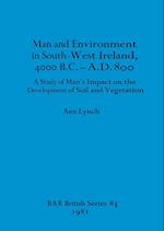 Man and Environment in South-West Ireland, 4000 B.C.-A.D. 800
