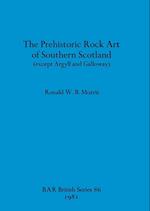 The Prehistoric Rock Art of Southern Scotland (except Argyll and Galloway) 