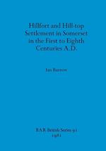 Hillfort and Hill-top Settlement in Somerset in the First to Eighth Centuries A.D. 