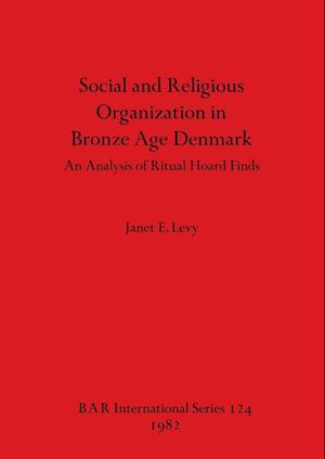 Social and Religious Organization in Bronze Age Denmark