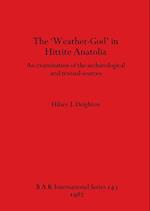 The 'Weather-God' in Hittite Anatolia