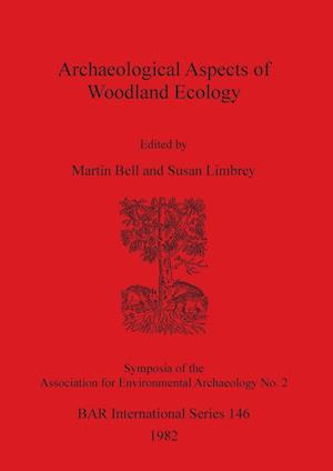 Archaeological Aspects of Woodland Ecology