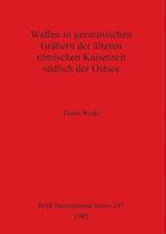 Waffen in germanischen Gräbern der älteren römischen Kaiserzeit südlich der Ostsee 