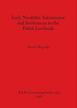 Early Neolithic Subsistence and Settlement in the Polish Lowlands 