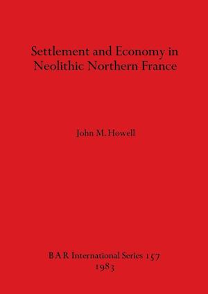 Settlement and Economy in Neolithic Northern France