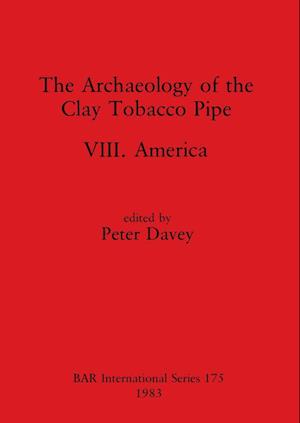 The Archaeology of the Clay Tobacco Pipe VIII