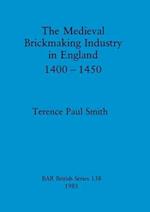 The Medieval Brickmaking Industry in England 1400-1450 