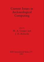 Current Issues in Archaeological Computing 