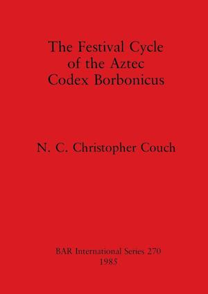 The Festival Cycle of the Aztec Codex Borbonicus