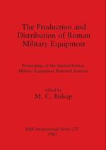 The Production and Distribution of Roman Military Equipment