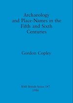 Archaeology and Place-Names in the Fifth and Sixth Centuries 