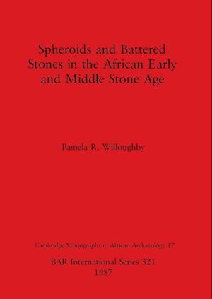 Spheroids and Battered Stones in the African Early and Middle Stone Age