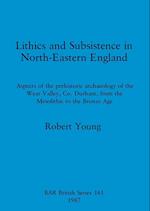 Lithics and Subsistence in North-Eastern England
