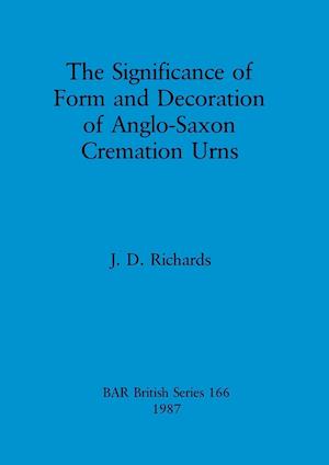 The Significance of Form and Decoration of Anglo-Saxon Cremation Urns