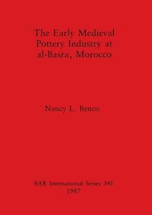 The Early Medieval Pottery Industry at al-Basra, Morocco