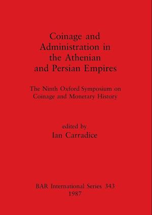 Coinage and Administration in the Athenian and Persian Empires