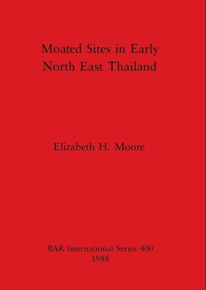 Moated Sites in Early North East Thailand