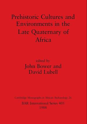 Prehistoric Cultures and Environments in the Late Quaternary of Africa
