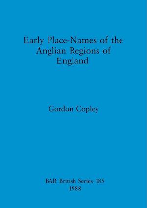 Early Place Names of the Anglian Regions of England