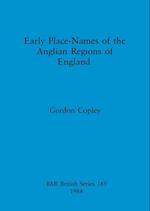 Early Place Names of the Anglian Regions of England 