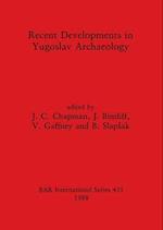 Recent Developments in Yugoslav Archaeology 