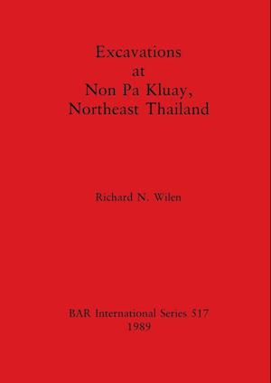 Excavations at Non Pa Kluay, Northeast Thailand