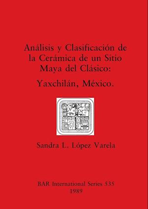 Análisis y Clasificación de la Cerámica de un Sitio Maya del Clásico