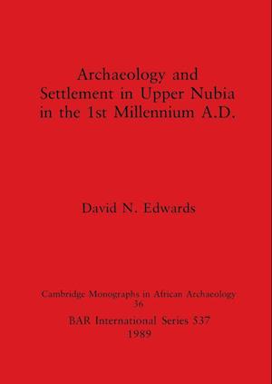 Archaeology and Settlement in Upper Nubia in the 1st Millennium A.D.