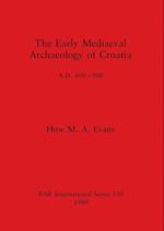 The Early Mediaeval Archaeology of Croatia, A.D. 600-900