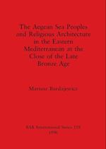The Aegean Sea Peoples and Religious Architecture in the Eastern Mediterranean at the Close of the Late Bronze Age 
