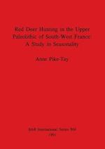 Red Deer Hunting in the Upper Paleolithic of South-West France - A Study in Seasonality 