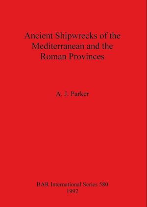 Ancient Shipwrecks of the Mediterranean and the Roman Provinces