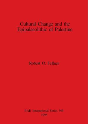 Cultural Change and the Epipalaeolithic of Palestine