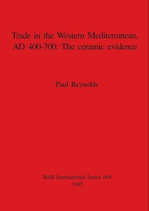 Trade in the Western Mediterranean, AD 400-700 - The ceramic evidence